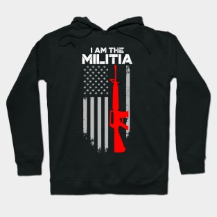 I Am The Militia 2nd Amendment Proud American Flag Pro Gun Hoodie